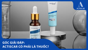 Actiscar là gì? Actiscar có phải là thuốc không?