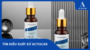 Tìm hiểu nguồn gốc xuất xứ của Actiscar: Actiscar của nước nào? Actiscar của công ty nào?